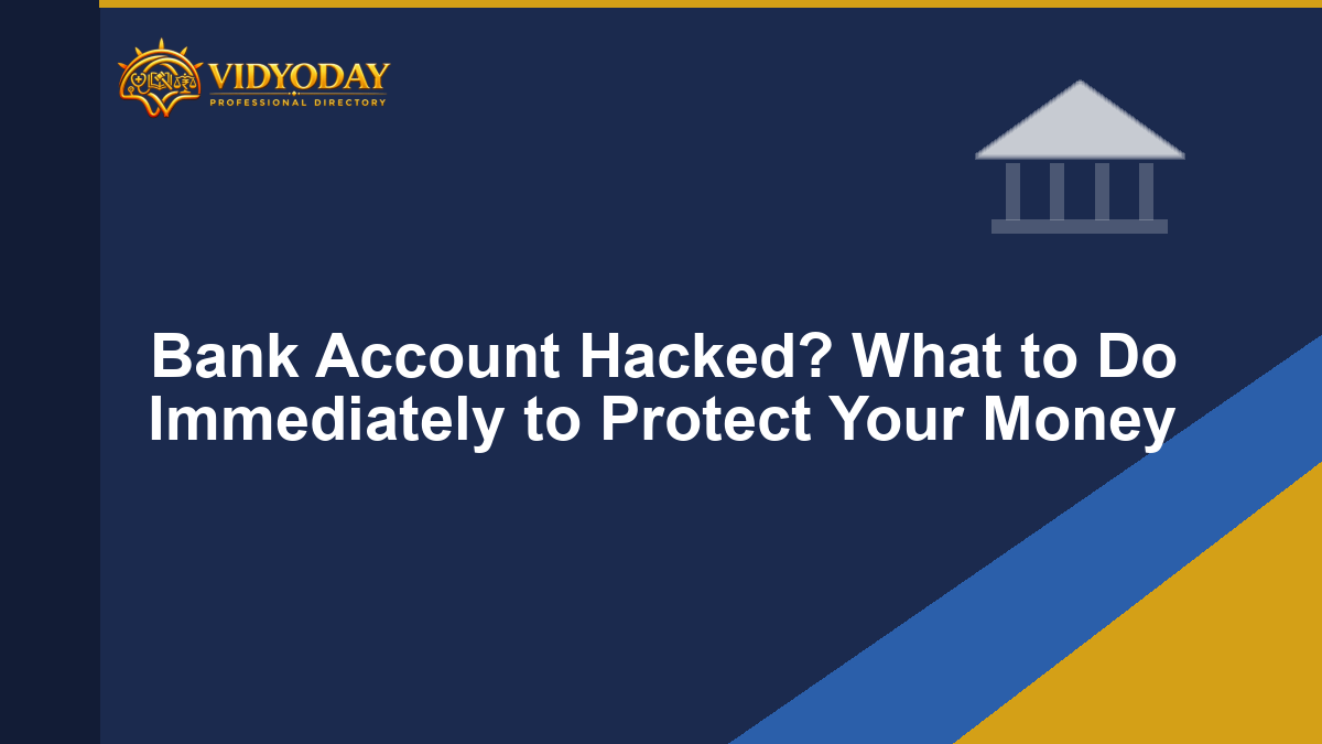 Bank Account Hacked? What to Do Immediately to Protect Your Money