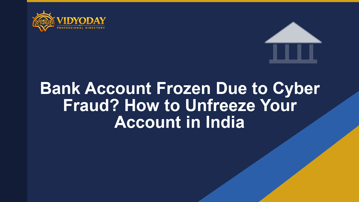 Bank Account Frozen Due to Cyber Fraud? How to Unfreeze Your Account in India