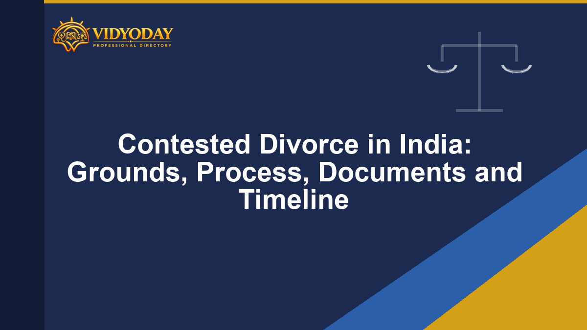 Contested Divorce in India: Grounds, Process, Documents and Timeline