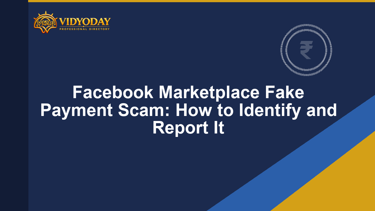 Facebook Marketplace Fake Payment Scam: How to Identify and Report It