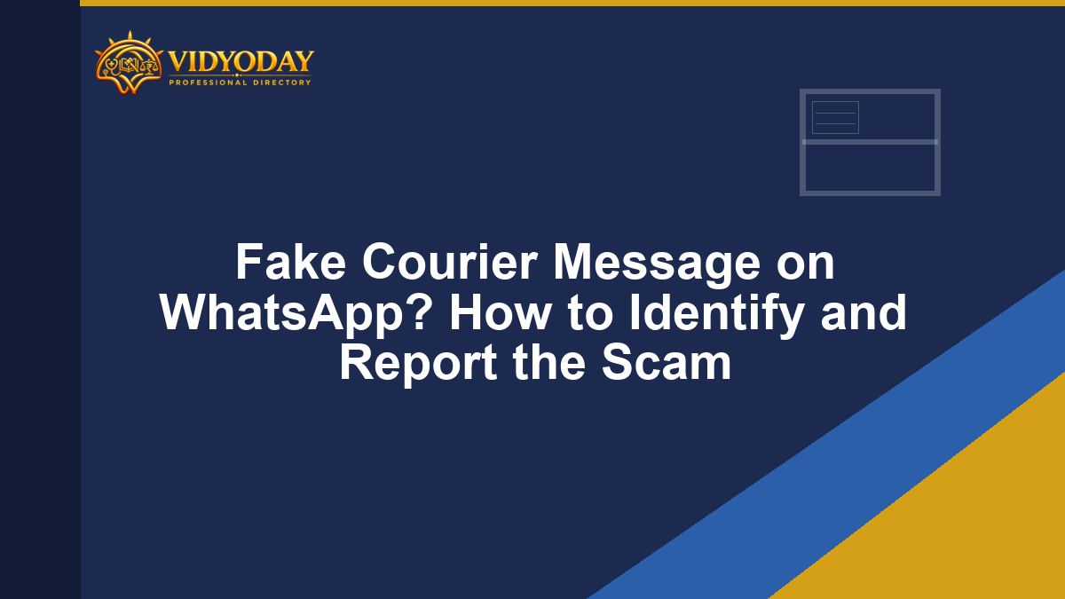 Fake Courier Message on WhatsApp? How to Identify and Report the Scam