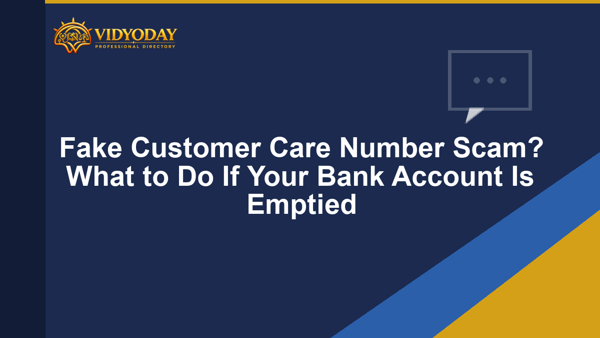 Fake Customer Care Number Scam? What to Do If Your Bank Account Is Emptied