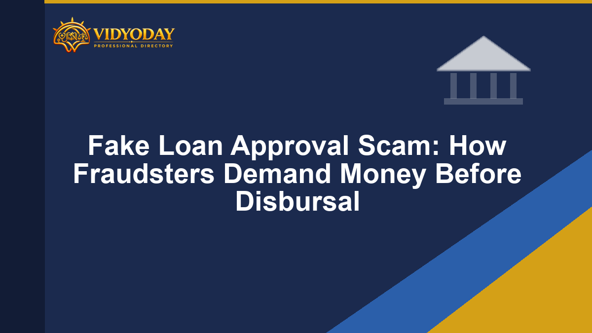Fake Loan Approval Scam: How Fraudsters Demand Money Before Disbursal