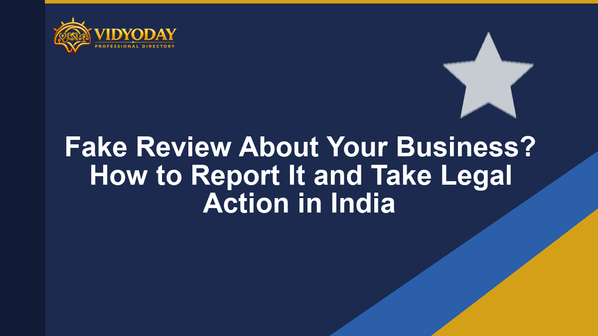 Fake Review About Your Business? How to Report It and Take Legal Action in India