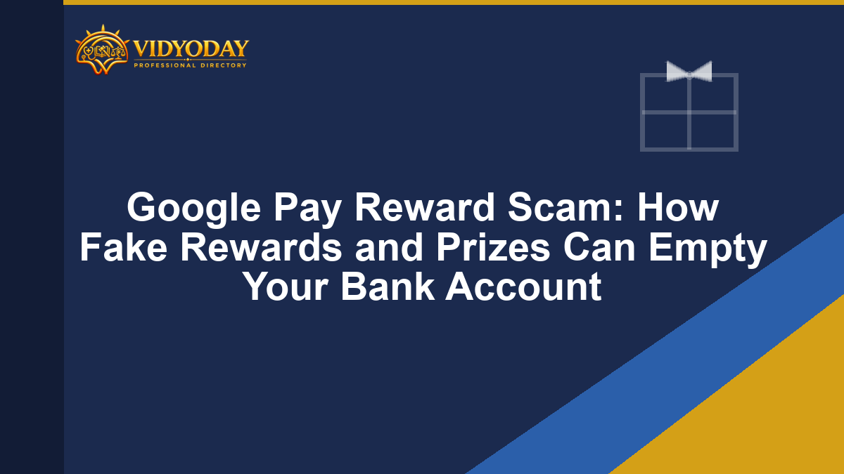 Google Pay Reward Scam: How Fake Rewards and Prizes Can Empty Your Bank Account
