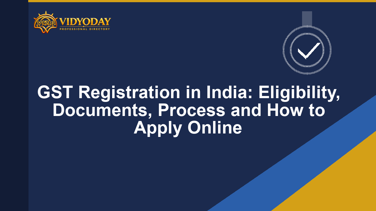 GST Registration in India: Eligibility, Documents, Process and How to Apply Online