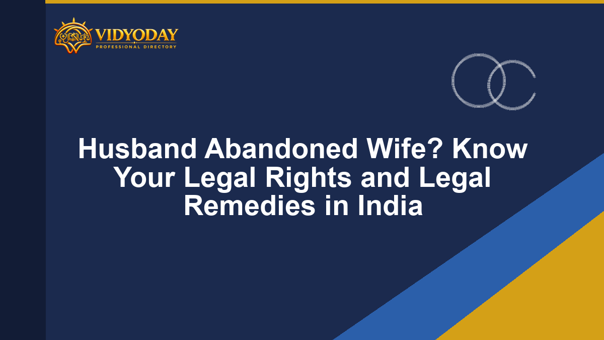 Husband Abandoned Wife? Know Your Legal Rights and Legal Remedies in India
