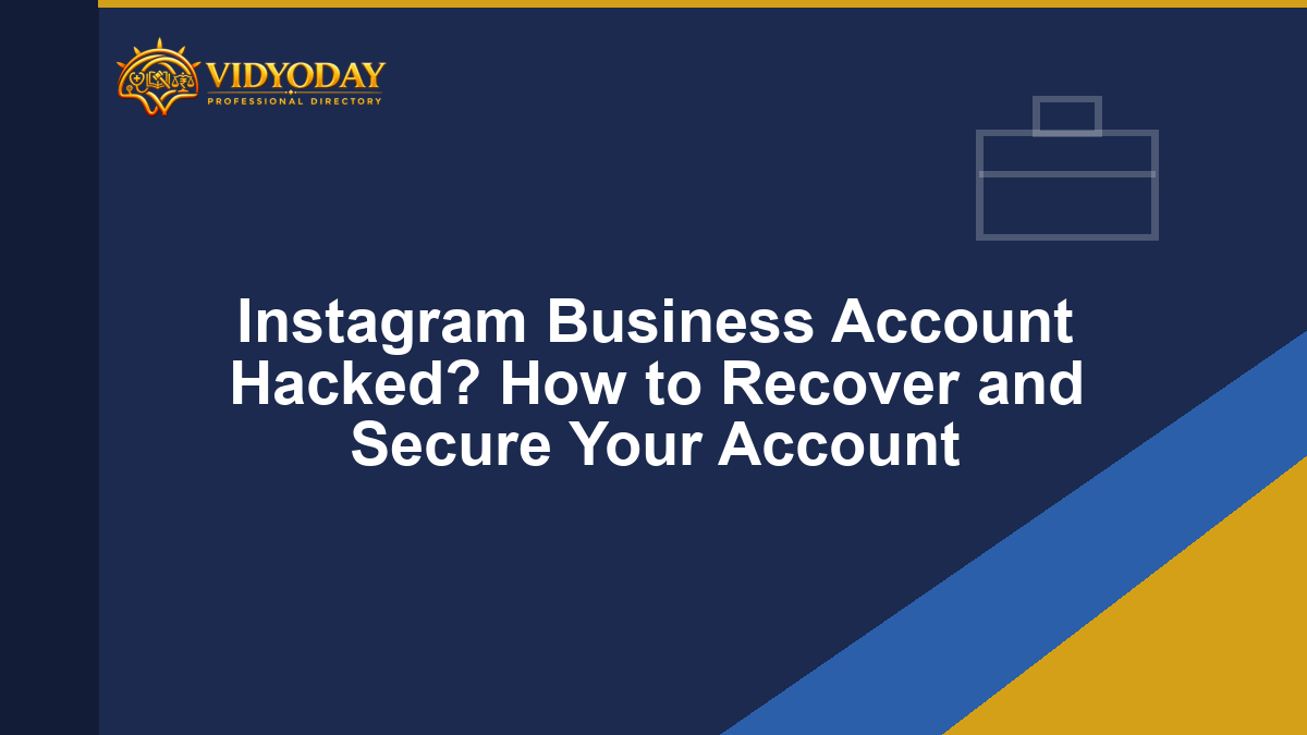 Instagram Business Account Hacked? How to Recover and Secure Your Account