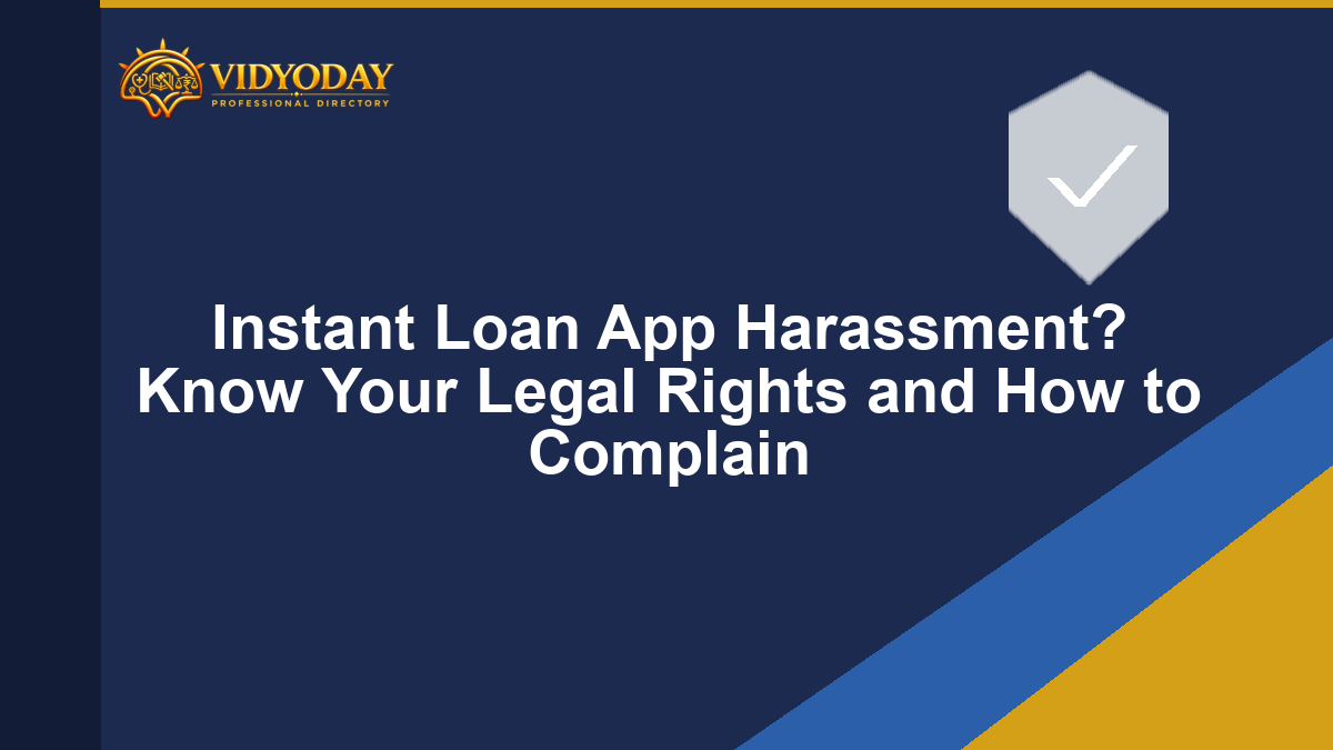 Instant Loan App Harassment? Know Your Legal Rights and How to Complain