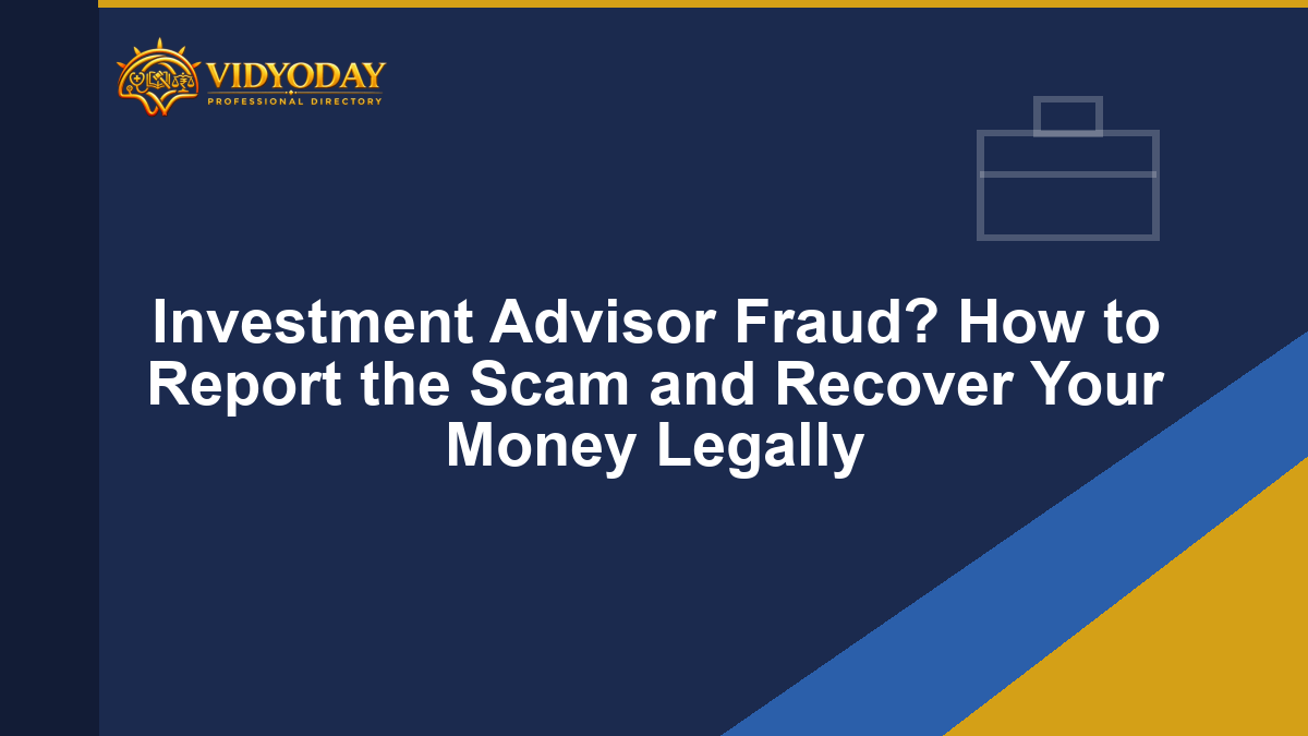 Investment Advisor Fraud? How to Report the Scam and Recover Your Money Legally