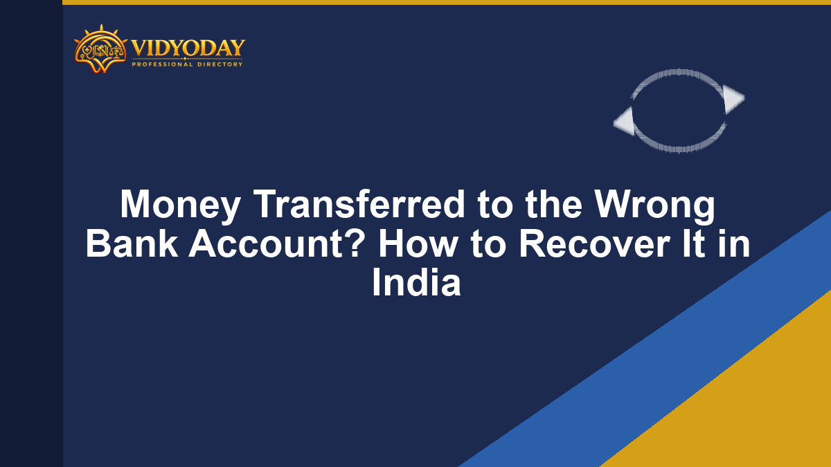 Money Transferred to the Wrong Bank Account? How to Recover It in India