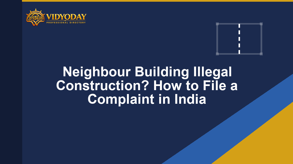 Illustration representing filing a complaint against a neighbour's illegal construction in India