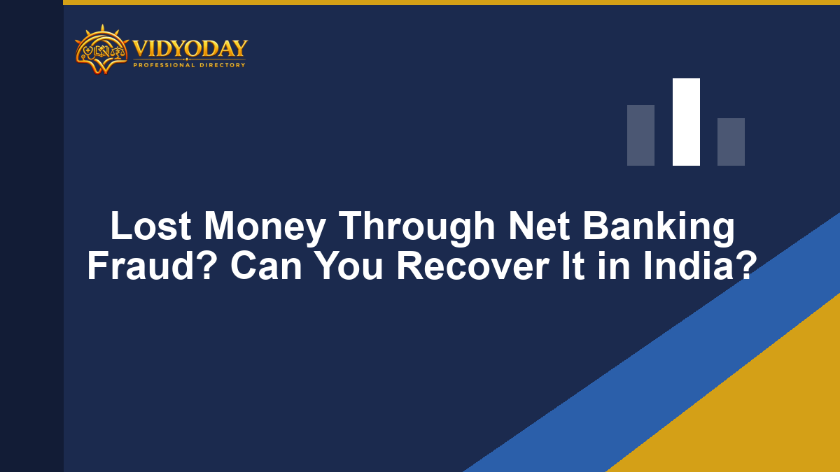 Lost Money Through Net Banking Fraud? Can You Recover It in India?