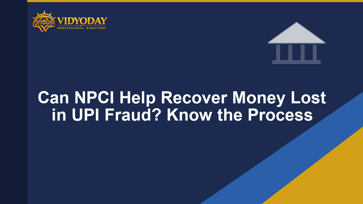 Can NPCI Help Recover Money Lost in UPI Fraud? Know the Process