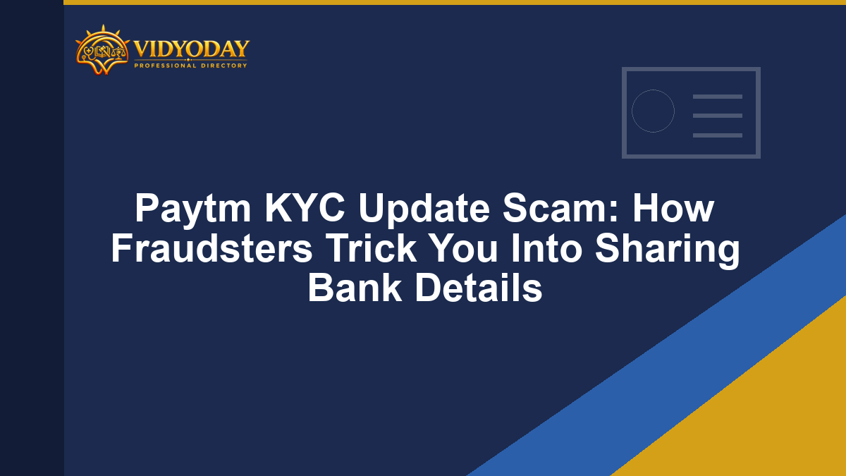 Paytm KYC Update Scam: How Fraudsters Trick You Into Sharing Bank Details