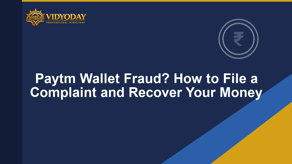 Paytm Wallet Fraud? How to File a Complaint and Recover Your Money
