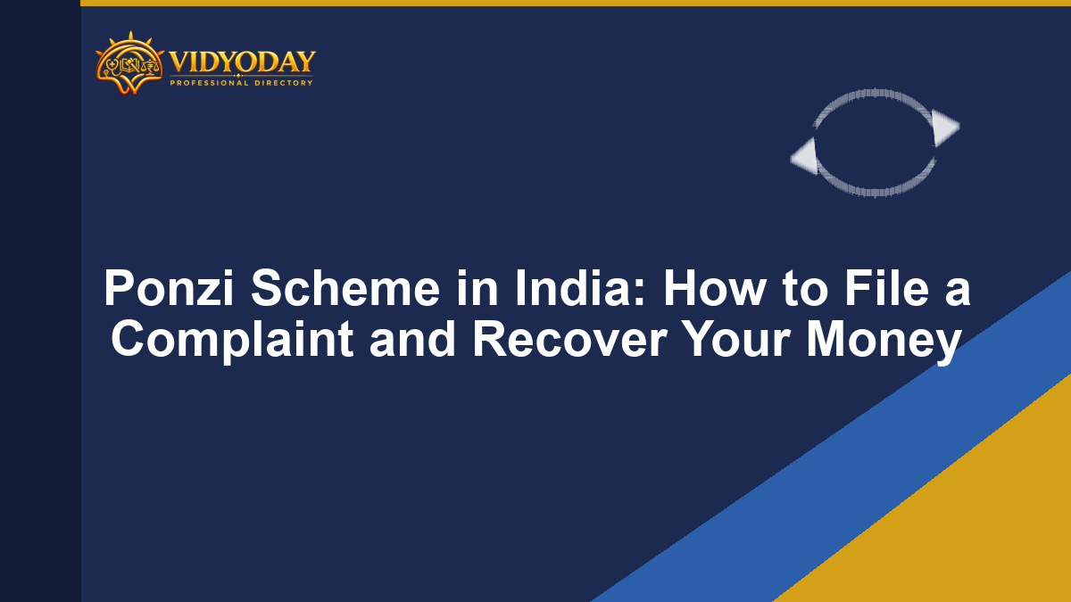 Ponzi Scheme in India: How to File a Complaint and Recover Your Money