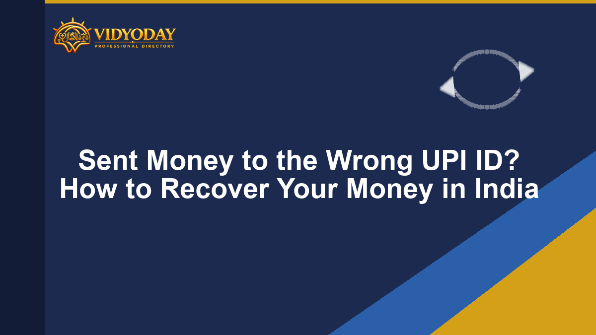 Sent Money to the Wrong UPI ID? How to Recover Your Money in India