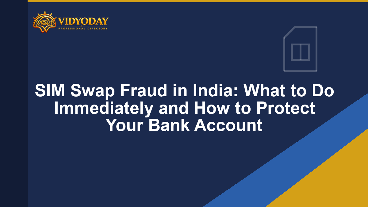 SIM Swap Fraud in India: What to Do Immediately and How to Protect Your Bank Account